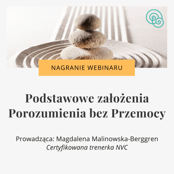 Podstawowe założenia Porozumienia bez Przemocy (NVC) – nagranie webinaru